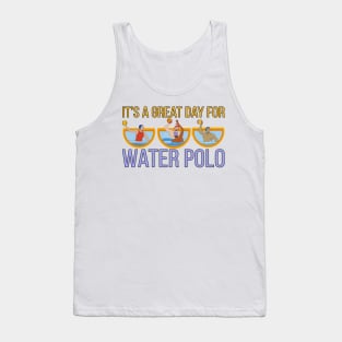 It's a Great Day For Water Polo Tank Top